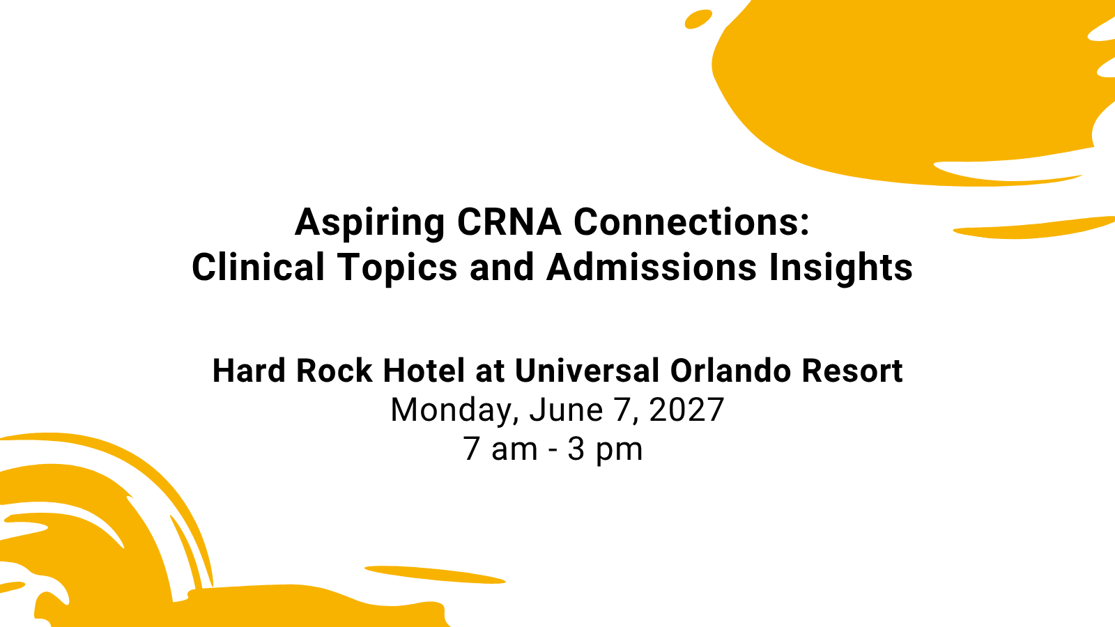 Aspiring CRNA Connections: Clinical Topics and Admissions Insights Hard Rock Hotel at Universal Orlando Resort Monday June 7 2027 7 am - 3 pm